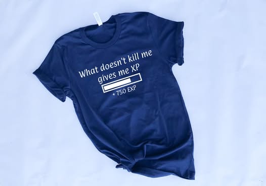 What Doesn't Kill Me Gives Me XP