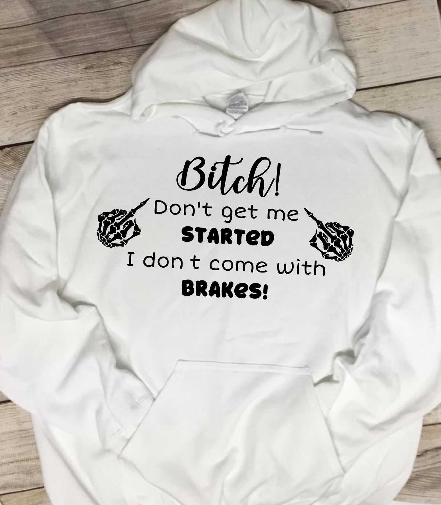 Bitch Don't Get Me Started