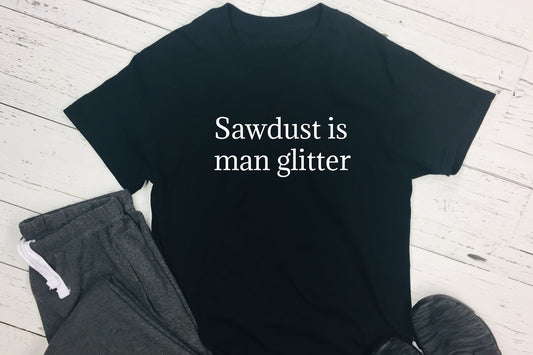 Sawdust is Man Glitter