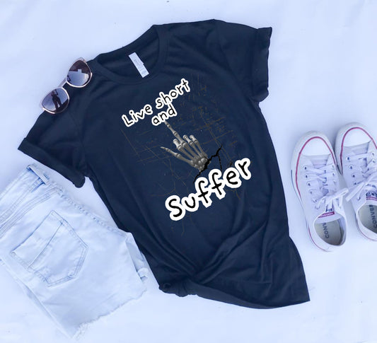 Live Short and Suffer